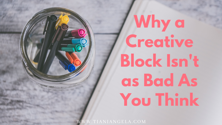 Why a Creative Block Isn't as Bad As You Think